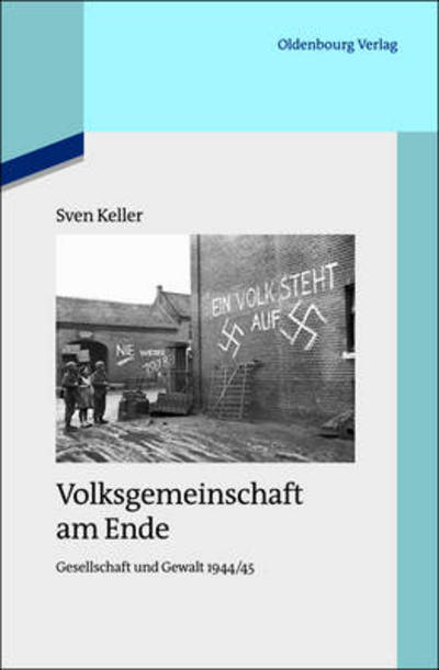 Cover for Sven Keller · Volksgemeinschaft am Ende - Quellen Und Darstellungen Zur Zeitgeschichte (Hardcover Book) [German edition] (2013)