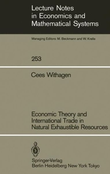 Cover for Cees Withagen · Economic Theory and International Trade in Natural Exhaustible Resources - Lecture Notes in Economics and Mathematical Systems (Paperback Book) [Softcover reprint of the original 1st ed. 1985 edition] (1985)