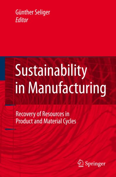 Cover for Gnther Seliger · Sustainability in Manufacturing: Recovery of Resources in Product and Material Cycles (Hardcover Book) [2007 edition] (2007)