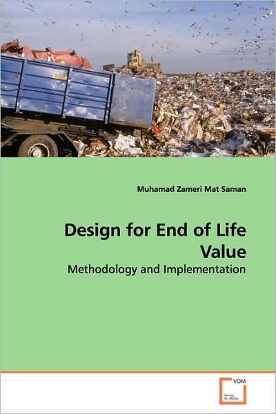 Cover for Muhamad Zameri Mat Saman · Design for End of Life Value: Methodology and Implementation (Taschenbuch) (2009)