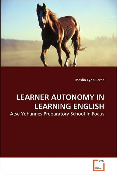 Cover for Mesfin Eyob Berhe · Learner Autonomy in Learning English: Atse Yohannes Preparatory School in Focus (Paperback Book) [German edition] (2010)