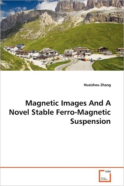 Cover for Huaizhou Zhang · Magnetic Images and a Novel Stable Ferro-magnetic Suspension (Pocketbok) (2011)