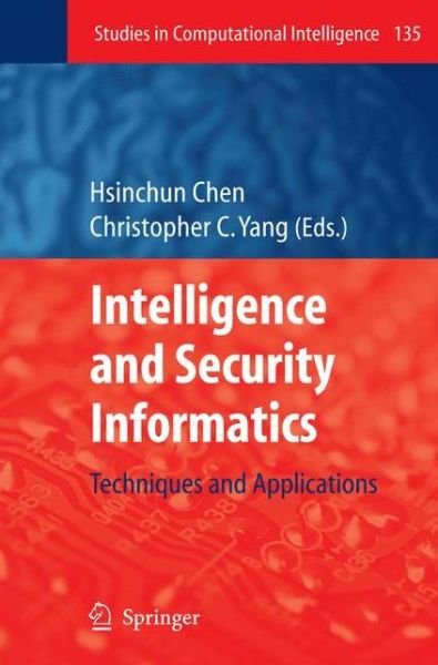 Cover for Hsinchun Chen · Intelligence and Security Informatics: Techniques and Applications - Studies in Computational Intelligence (Paperback Book) [Softcover reprint of hardcover 1st ed. 2008 edition] (2010)