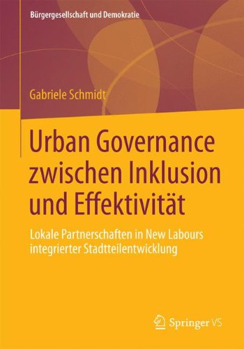 Cover for Gabriele Schmidt · Urban Governance Zwischen Inklusion Und Effektivitat: Lokale Partnerschaften in New Labours Integrierter Stadtteilentwicklung - Burgergesellschaft Und Demokratie (Paperback Book) [2014 edition] (2013)