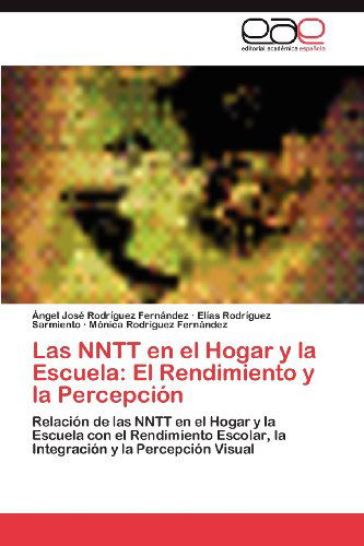 Cover for Mónica Rodríguez Fernández · Las Nntt en El Hogar Y La Escuela: El Rendimiento Y La Percepción: Relación De Las Nntt en El Hogar Y La Escuela Con El Rendimiento Escolar, La Integración Y La Percepción Visual (Paperback Book) [Spanish edition] (2012)