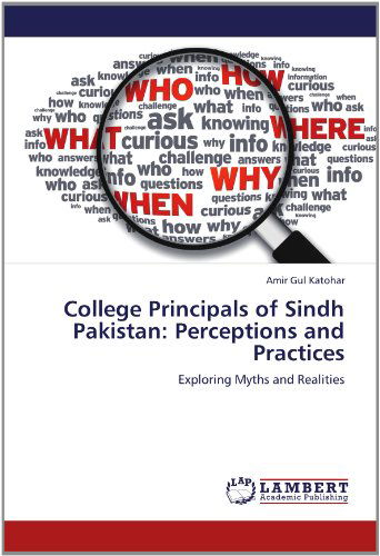 Cover for Amir Gul Katohar · College Principals of Sindh Pakistan: Perceptions and Practices: Exploring Myths and Realities (Paperback Book) (2012)