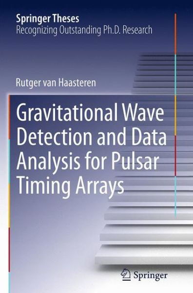 Cover for Rutger Van Haasteren · Gravitational Wave Detection and Data Analysis for Pulsar Timing Arrays - Springer Theses (Pocketbok) [Softcover reprint of the original 1st ed. 2014 edition] (2016)