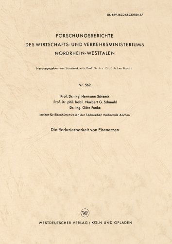 Cover for Hermann Schenck · Die Reduzierbarkeit Von Eisenerzen - Forschungsberichte Des Wirtschafts- Und Verkehrsministeriums (Taschenbuch) [1958 edition] (1958)