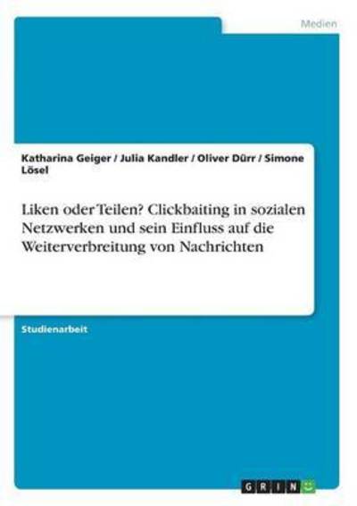 Liken oder Teilen? Clickbaiting - Geiger - Książki -  - 9783668224704 - 30 czerwca 2016