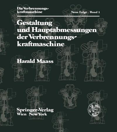 Cover for H Maass · Gestaltung Und Hauptabmessungen Der Verbrennungskraftmaschine - Die Verbrennungskraftmaschine. Neue Folge (Paperback Book) [Softcover Reprint of the Original 1st 1979 edition] (2012)