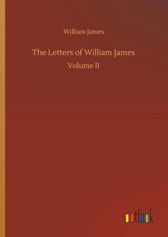 The Letters of William James - James - Bøger -  - 9783732699704 - 23. maj 2018