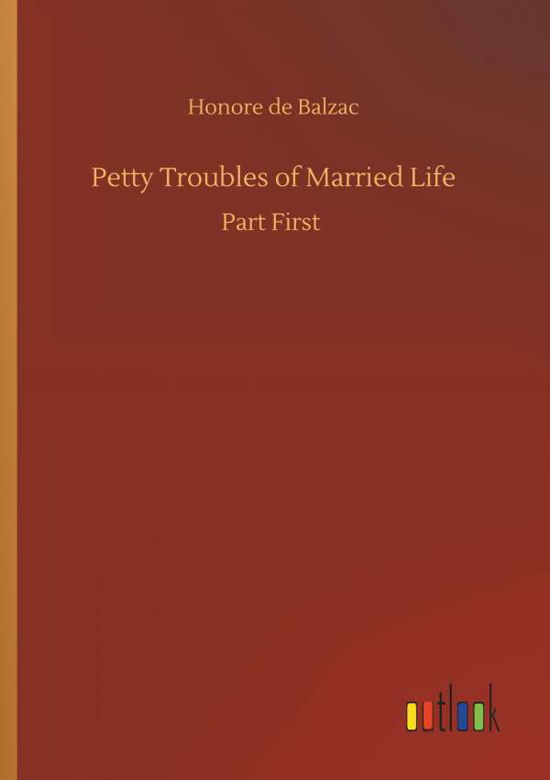 Petty Troubles of Married Life - Balzac - Boeken -  - 9783734088704 - 25 september 2019