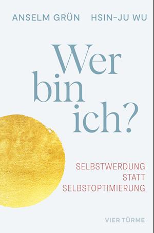 Wer bin ich? - Anselm Grün - Books - Vier Türme - 9783736505704 - August 19, 2024