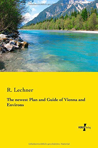 Cover for R. Lechner · The Newest Plan and Guide of Vienna and Environs (Paperback Book) (2014)