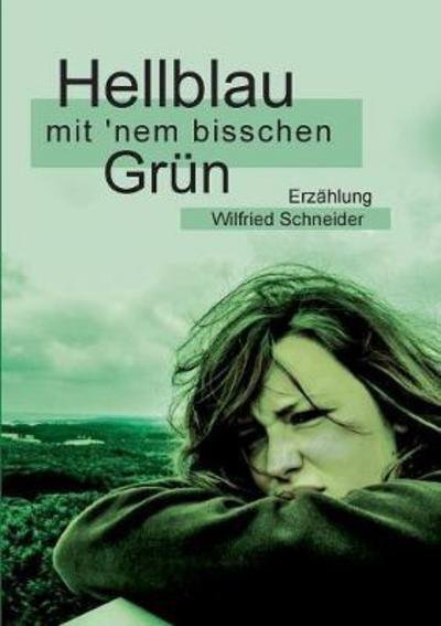Hellblau mit 'nem bisschen Gr - Schneider - Bøker -  - 9783740733704 - 6. november 2017