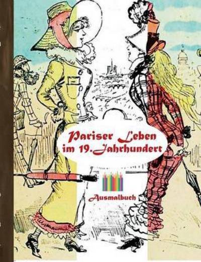 Pariser Leben im 19. Jahrhundert ( - Rose - Books -  - 9783743112704 - November 22, 2016