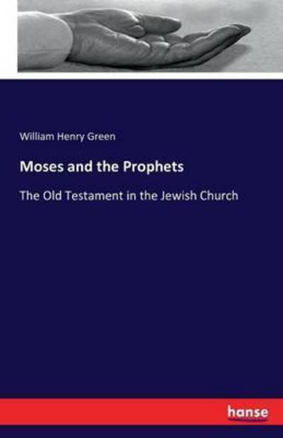 Cover for Green · Moses and the Prophets: The Old T (Bog) (2016)