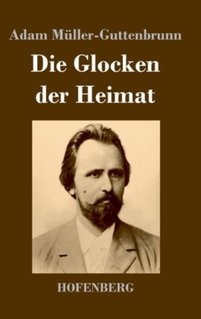 Cover for Adam Müller-Guttenbrunn · Die Glocken der Heimat (Innbunden bok) (2022)