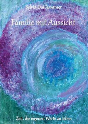 Cover for Sylvia Dallhammer · Familie mit Aussicht (Paperback Book) (2021)