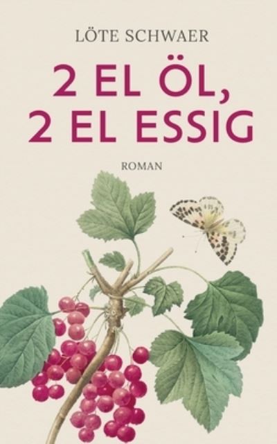 Hannelore Schwaer · 2 EL OEl, 2 EL Essig : Roman (Paperback Book) (2024)