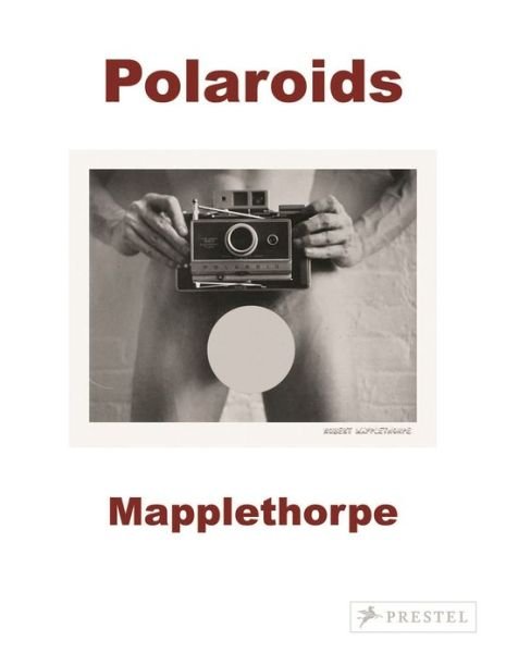 Cover for Sylvia Wolf · Robert Mapplethorpe: Polaroids (Taschenbuch) (2013)