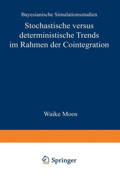 Cover for Waike Moos · Stochastische versus deterministische Trends im Rahmen der Cointegration: Bayesianische Simulationsstudien - Gabler Edition Wissenschaft (Pocketbok) [1996 edition] (1996)