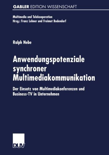 Ralph Nebe · Anwendungspotenziale Synchroner Multimediakommunikation: Der Einsatz Von Multimediakonferenzen Und Business-TV in Unternehmen - Multimedia Und Telekooperation (Paperback Book) [2002 edition] (2002)