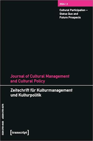 Journal of Cultural Management and Cultural Policy / Zeitschrift fur Kulturmanagement und Kulturpolitik: Vol. 10, Issue 2: Cultural Participation - Status Quo and Future Prospects - Journal of Cultural Management and Cultural Policy / Zeitschrift fur Kult -  - Książki - Transcript Verlag - 9783837668704 - 1 listopada 2024