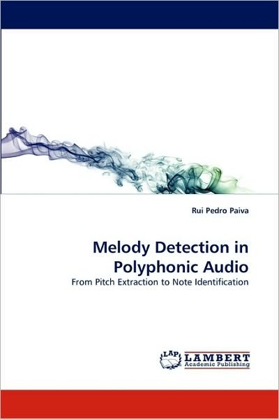 Cover for Rui Pedro Paiva · Melody Detection in Polyphonic Audio: from Pitch Extraction to Note Identification (Paperback Bog) (2010)