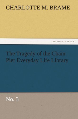 Cover for Charlotte M. Brame · The Tragedy of the Chain Pier Everyday Life Library No. 3 (Tredition Classics) (Pocketbok) (2011)