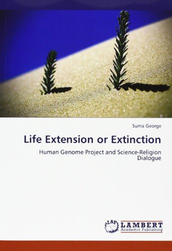 Life Extension or Extinction: Human Genome Project and Science-religion Dialogue - Suma George - Books - LAP LAMBERT Academic Publishing - 9783844390704 - June 14, 2011
