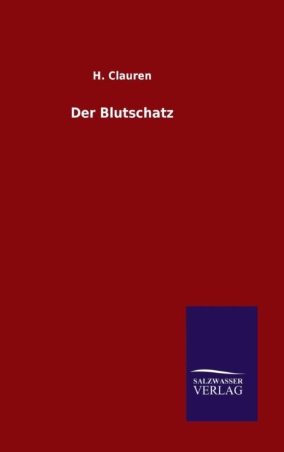 Der Blutschatz - H Clauren - Books - Salzwasser-Verlag Gmbh - 9783846086704 - September 11, 2015