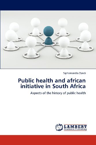 Cover for Siphamandla Zondi · Public Health and African Initiative in South Africa: Aspects of the History of Public Health (Paperback Book) (2012)