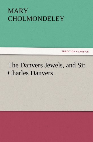 Cover for Mary Cholmondeley · The Danvers Jewels, and Sir Charles Danvers (Tredition Classics) (Paperback Bog) (2012)