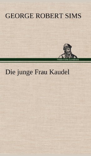 Cover for George Robert Sims · Die Junge Frau Kaudel (Gebundenes Buch) [German edition] (2012)
