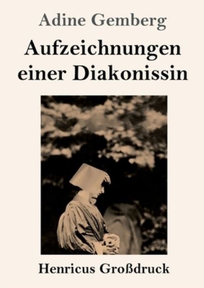 Cover for Adine Gemberg · Aufzeichnungen einer Diakonissin (Grossdruck) (Paperback Book) (2021)