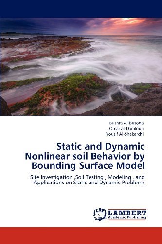 Cover for Yousif Al-shakarchi · Static and Dynamic Nonlinear Soil Behavior by Bounding Surface Model: Site Investigation ,soil Testing , Modeling , and Applications on Static and Dynamic Problems (Paperback Bog) (2012)