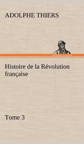 Cover for Adolphe Thiers · Histoire De La R Volution Fran Aise, Tome 3 (Hardcover bog) [French edition] (2012)