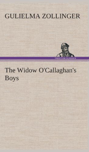 Cover for Gulielma Zollinger · The Widow O'callaghan's Boys (Hardcover Book) (2013)