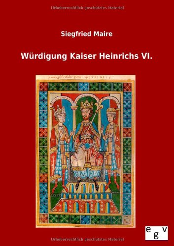 Cover for Siegfried Maire · Wurdigung Kaiser Heinrichs Vi. (Paperback Book) [German edition] (2013)