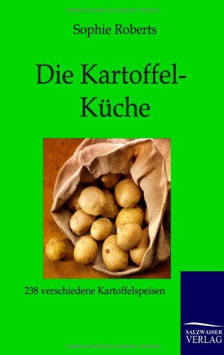 Cover for Sophie Roberts · Die Kartoffel-Kuche (Paperback Book) [German, Nachdruck Des Originals. edition] (2011)