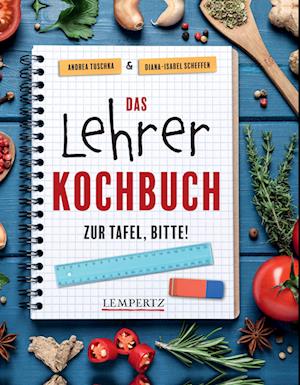 Cover for Diana-Isabel Scheffen · Das Lehrer-Kochbuch - das perfekte Geschenk für Lehrer (Book) (2023)