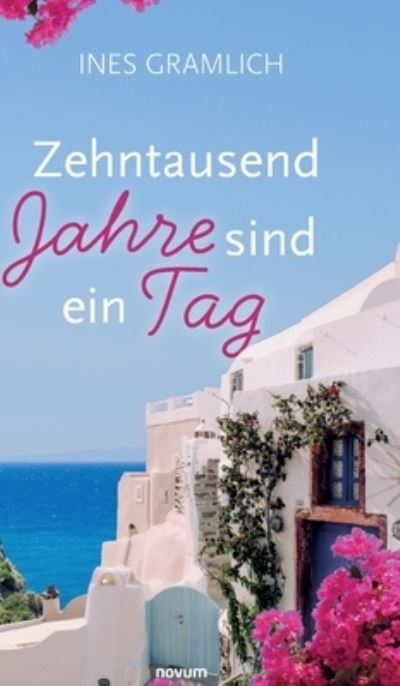 Cover for Ines Gramlich · Zehntausend Jahre sind ein Tag (Buch) (2023)