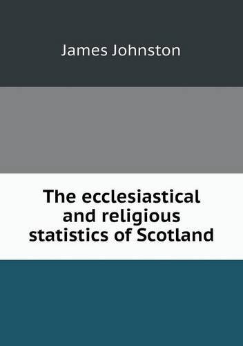 Cover for James Johnston · The Ecclesiastical and Religious Statistics of Scotland (Paperback Book) (2013)