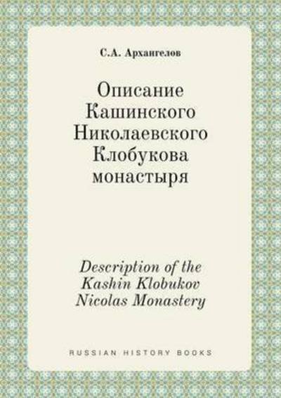 Cover for S a Arhangelov · Description of the Kashin Klobukov Nicolas Monastery (Paperback Book) (2015)