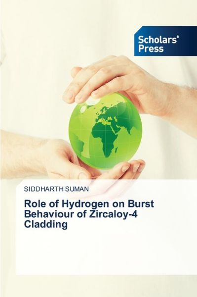 Cover for Siddharth Suman · Role of Hydrogen on Burst Behaviour of Zircaloy-4 Cladding (Paperback Book) (2021)