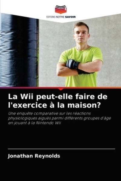 Cover for Jonathan Reynolds · La Wii peut-elle faire de l'exercice a la maison? (Taschenbuch) (2021)