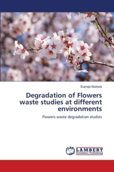 Cover for Nookala · Degradation of Flowers waste st (Book) (2020)