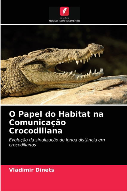 Cover for Vladimir Dinets · O Papel do Habitat na Comunicacao Crocodiliana (Paperback Book) (2021)