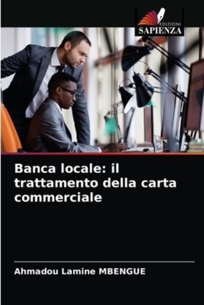 Banca locale - Ahmadou Lamine Mbengue - Books - Edizioni Sapienza - 9786204067704 - September 7, 2021